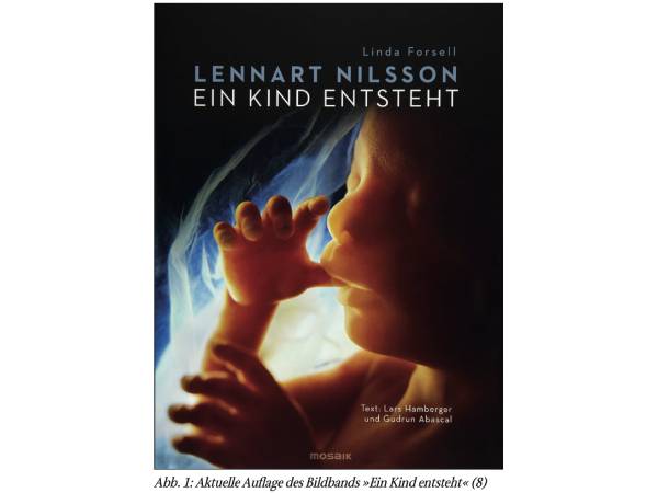 Das Unsichtbare sichtbar machen. Teil 3: Lennart Nilssons Embryonenfotografie und sein Werk »Ett barn blir till«
